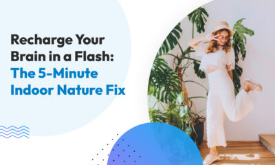 Recharge Your Brain in a Flash_ The 5-Minute Indoor Nature Fix